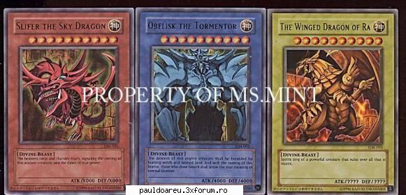 acestea sunt
       slifer dragonul ceresc                obelisk cel cumplit